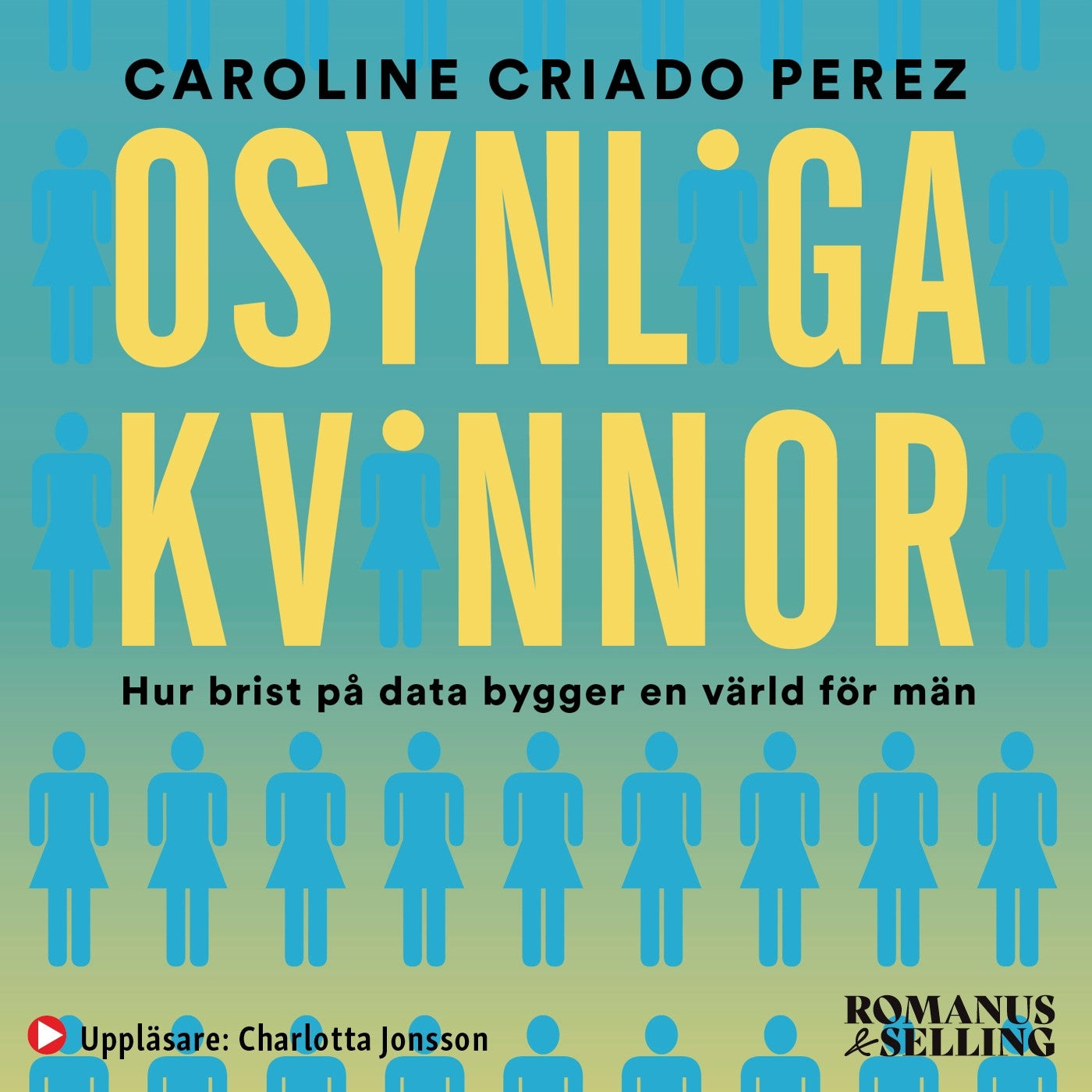 Osynliga kvinnor : hur brist på data bygger en värld för män – Ljudbok