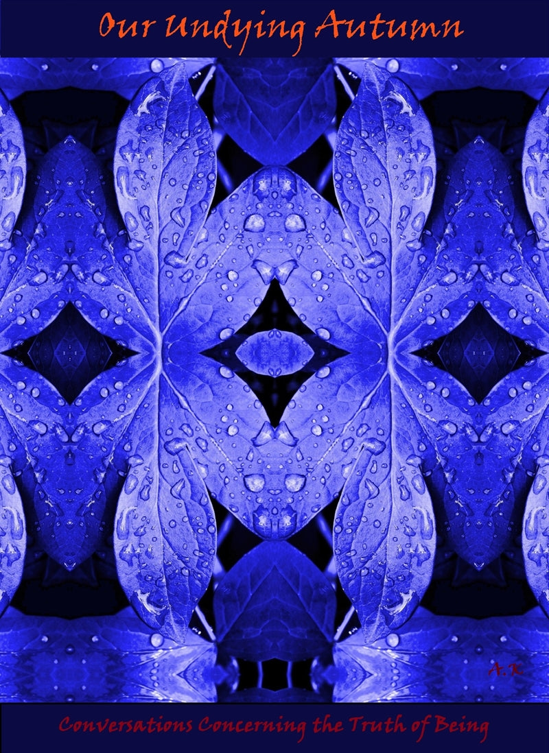 Our Undying Autumn: Conversations Concerning the Truth of Being – E-bok