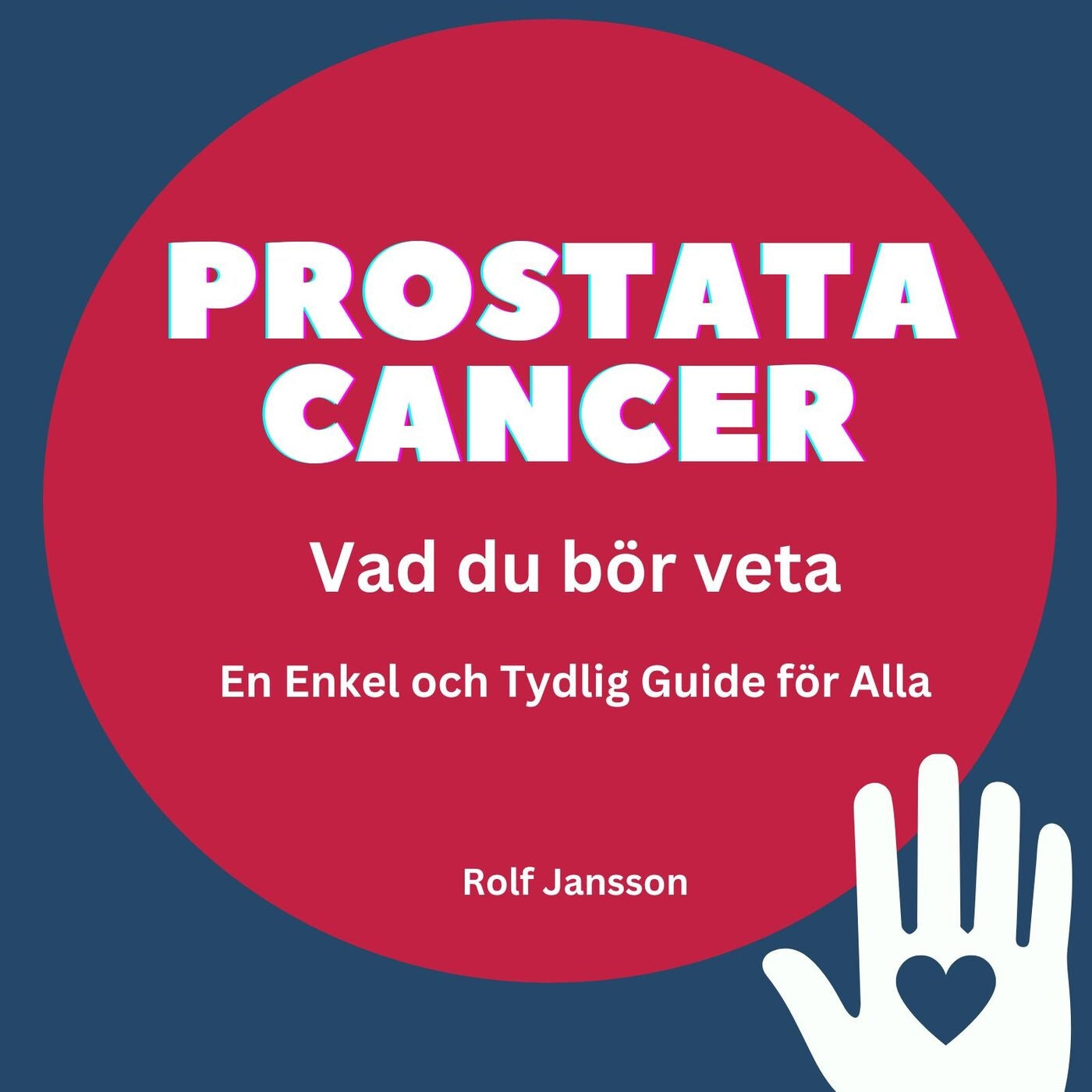 PROSTATACANCER - Vad du Bör Veta: En Enkel och Tydlig Guide för Alla – Ljudbok