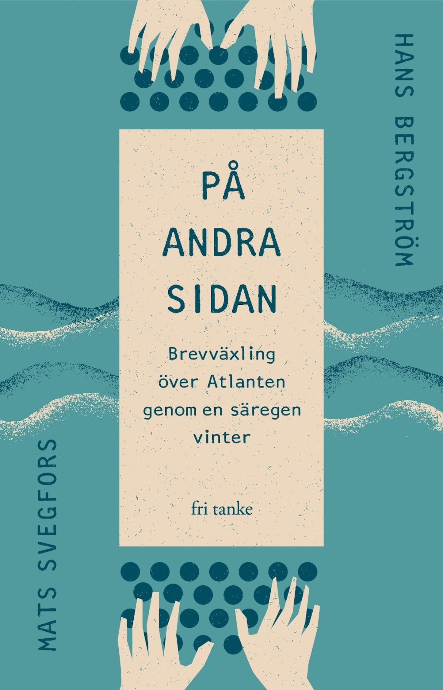 På andra sidan : Brevväxling över Atlanten genom en säregen vinter – E-bok