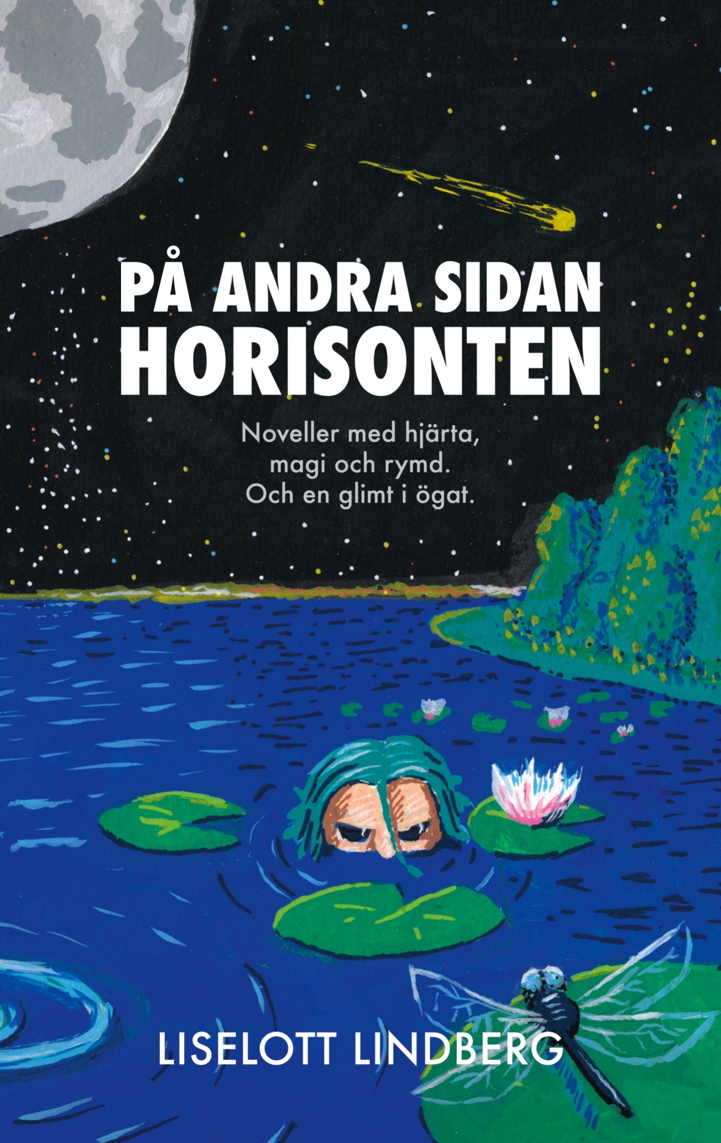 På andra sidan horisonten: Noveller med hjärta, magi och rymd. Och en glimt i ögat. – E-bok
