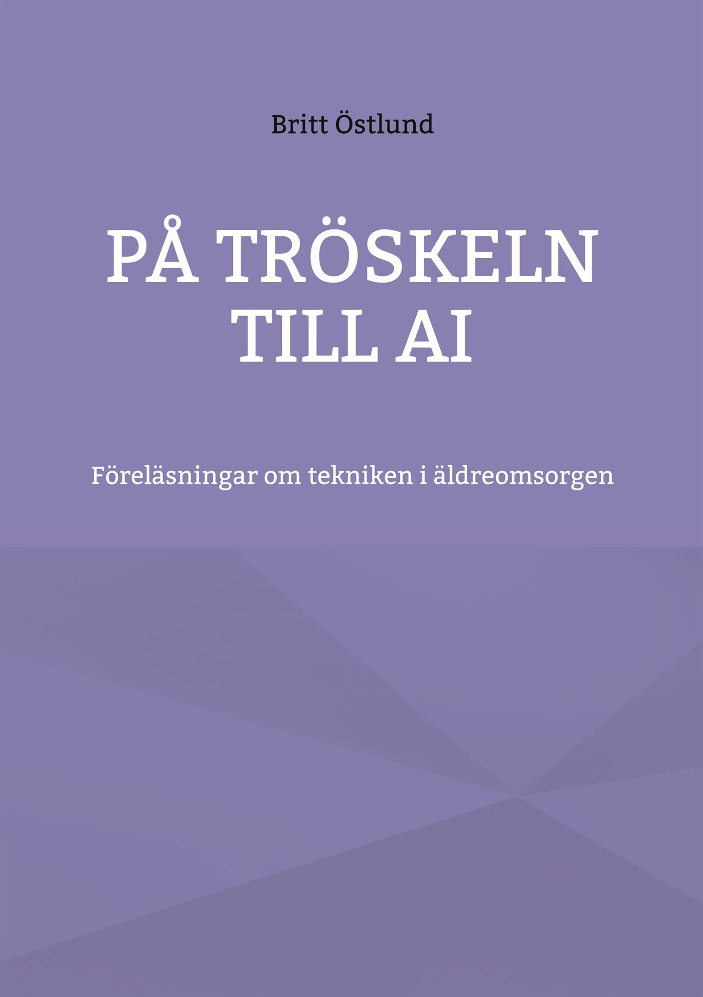 På tröskeln till AI: Föreläsningar om tekniken i äldreomsorgen – E-bok