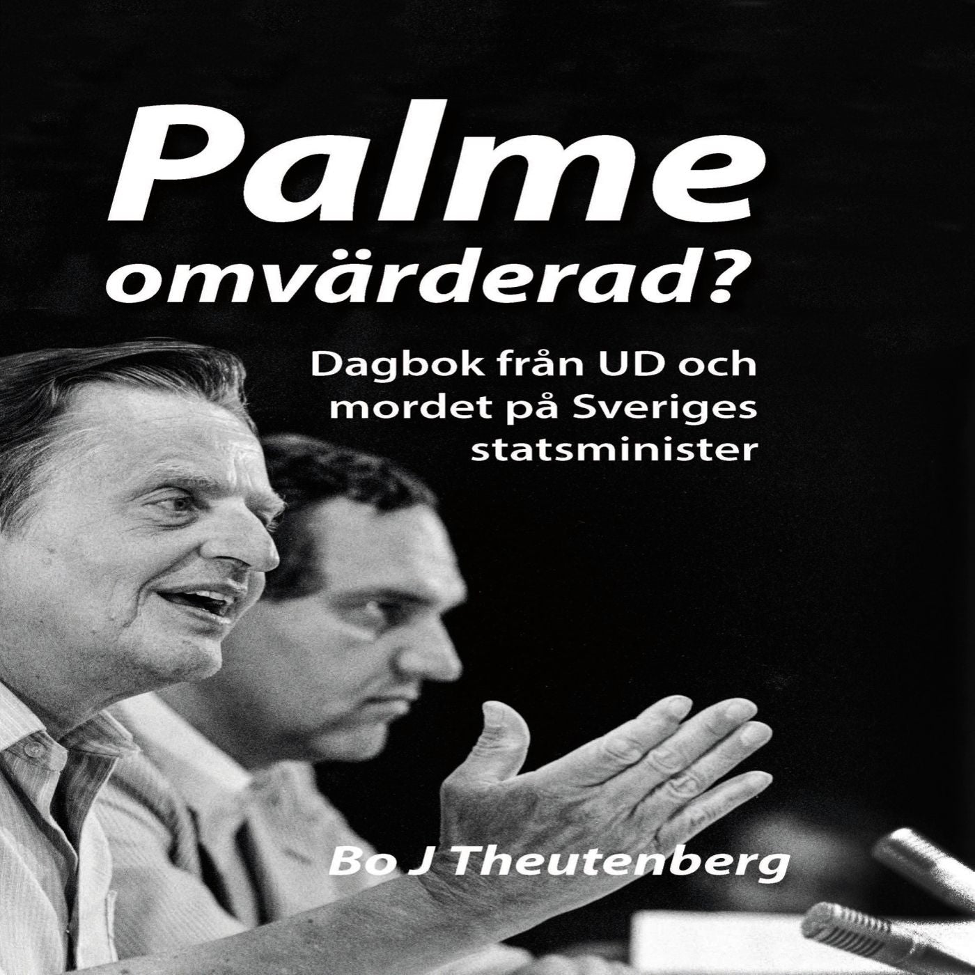 Palme omvärderad? : Dagbok från UD och mordet på Sveriges statsminister (Del 1) – Ljudbok