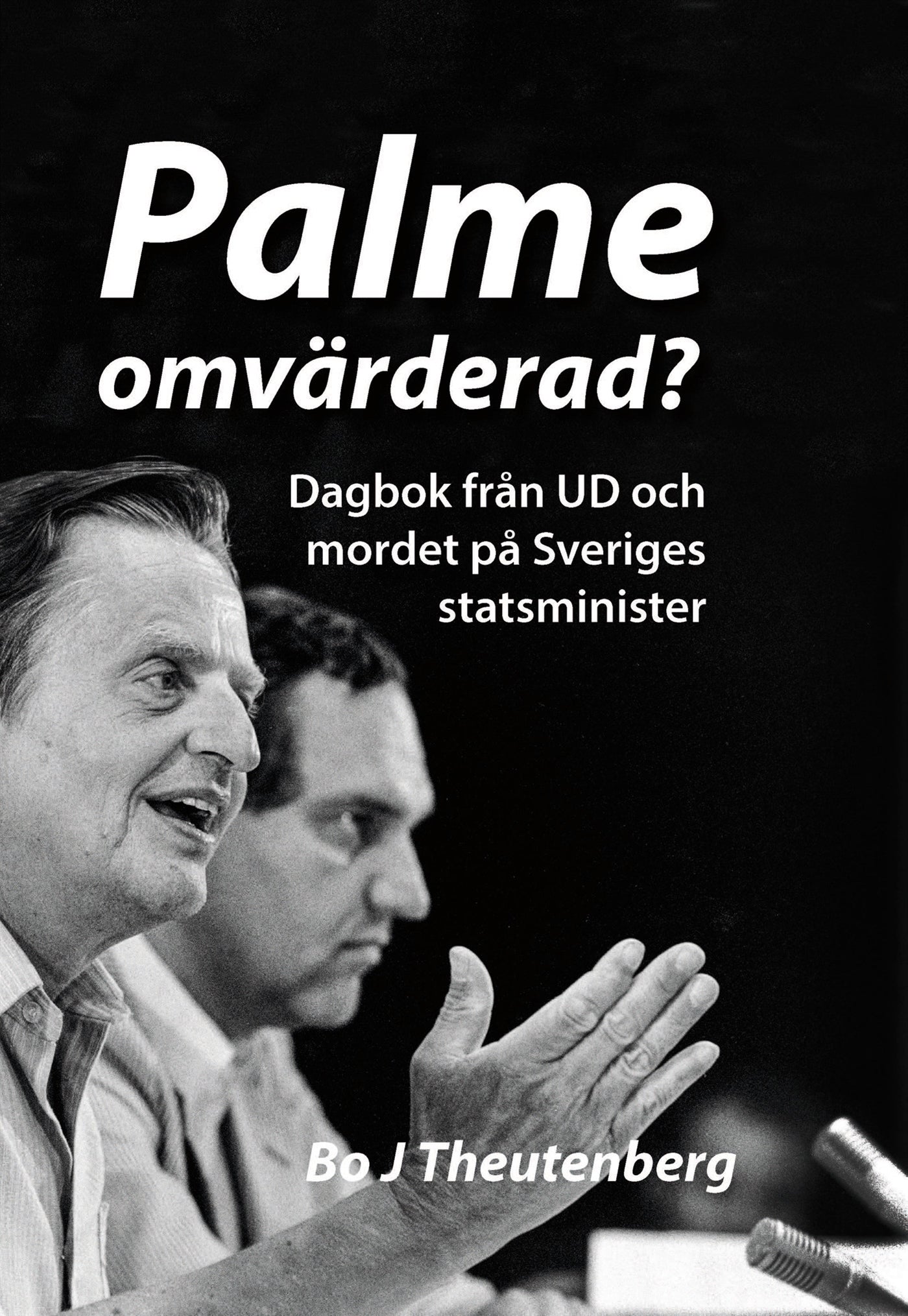 Palme omvärderad? : Dagbok från UD och mordet på Sveriges statsminister – E-bok