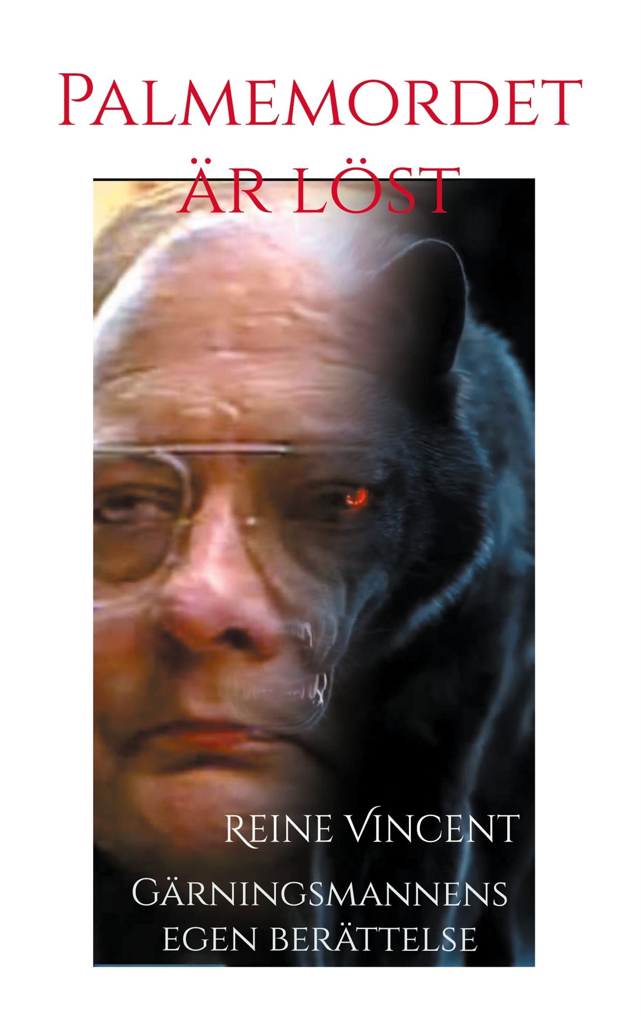 Palmemordet är löst: Gärningsmannens egen berättelse – E-bok