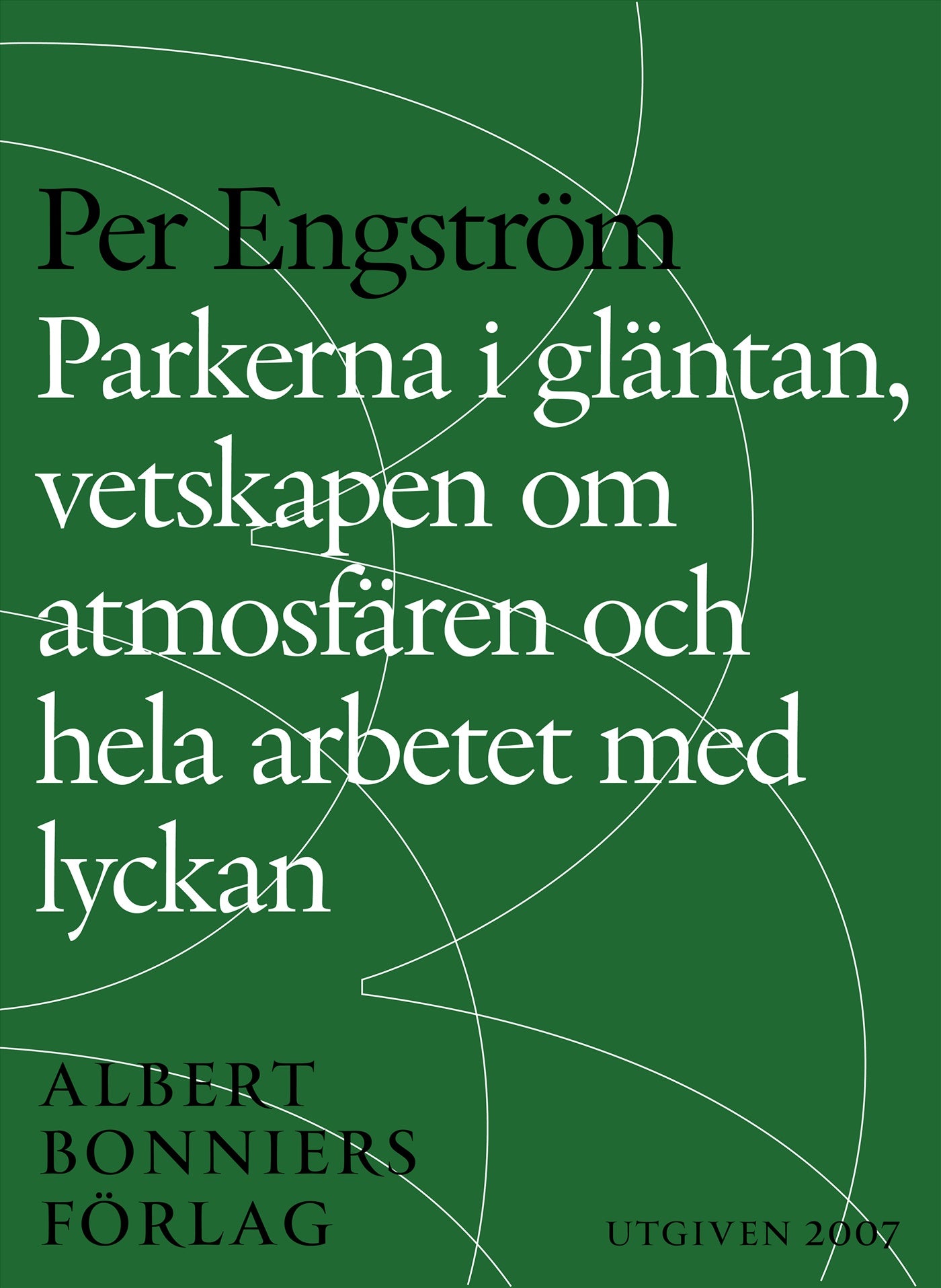 Parkerna i gläntan, vetskapen om atmosfären och hela arbetet med lyckan – E-bok