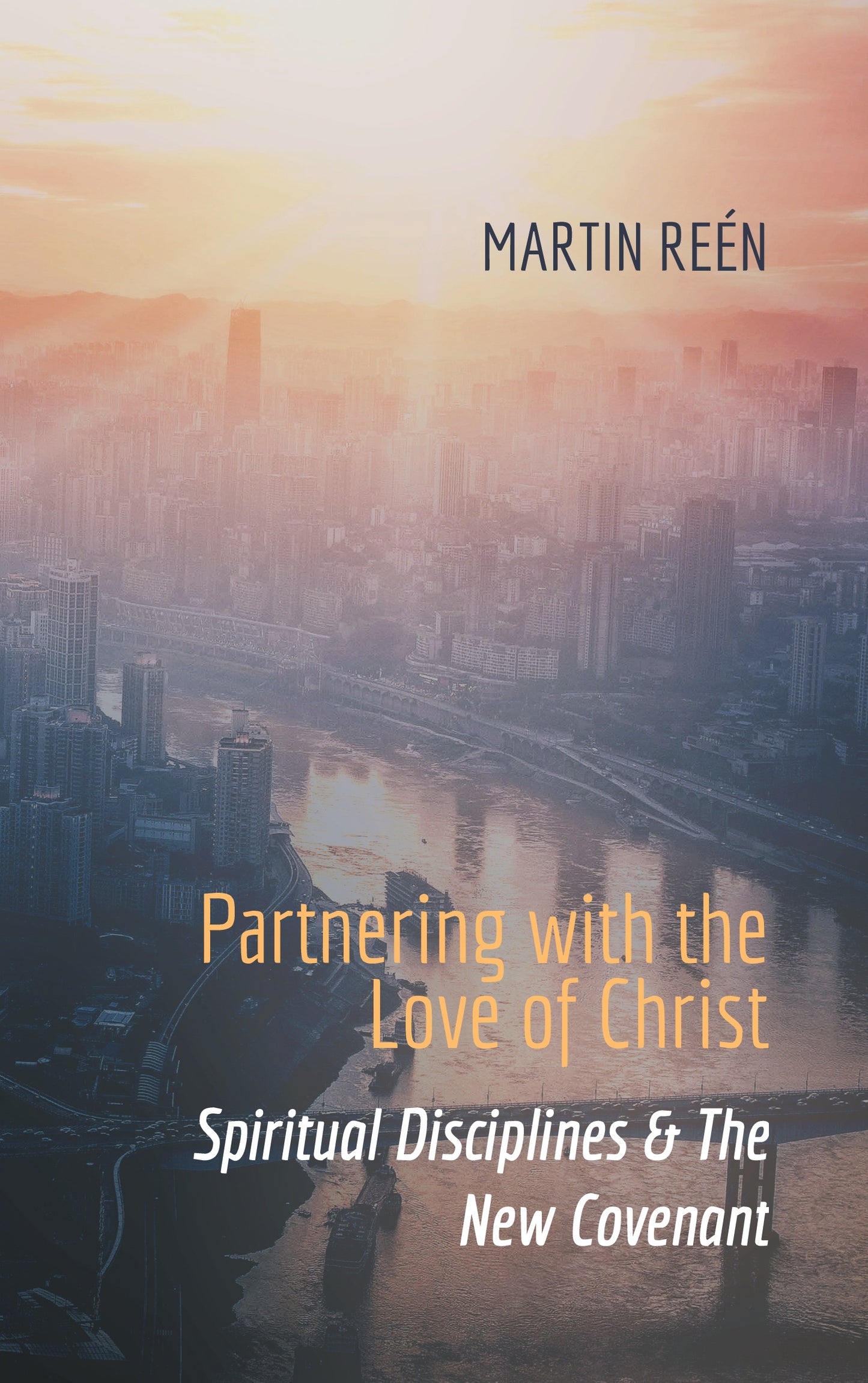 Partnering with the Love of Christ: Spiritual Disciplines & The New Covenant – E-bok