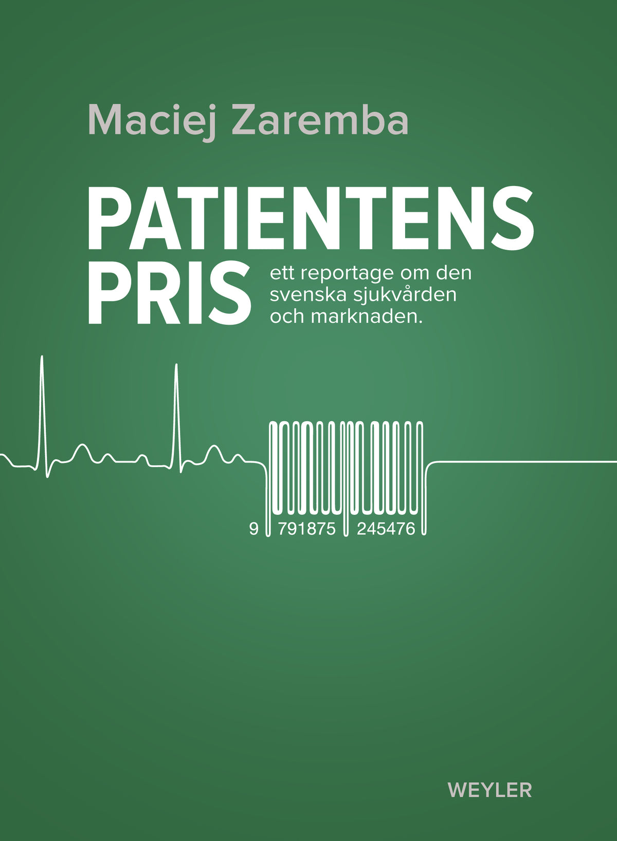 Patientens pris : ett reportage om den svenska sjukvården och marknaden – E-bok