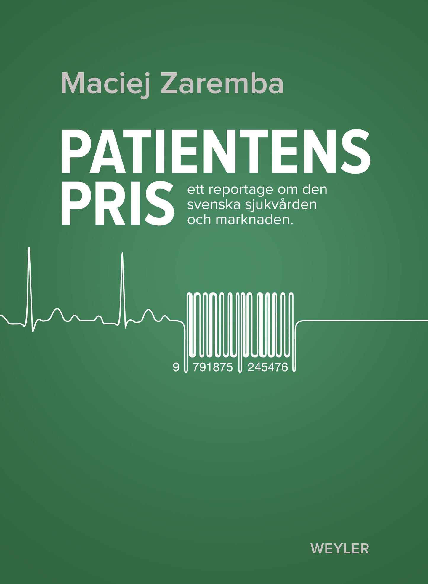 Patientens pris : ett reportage om den svenska sjukvården och marknaden – E-bok