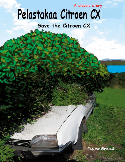 Pelastakaa Citroen CX: Save the Citroen CX – E-bok