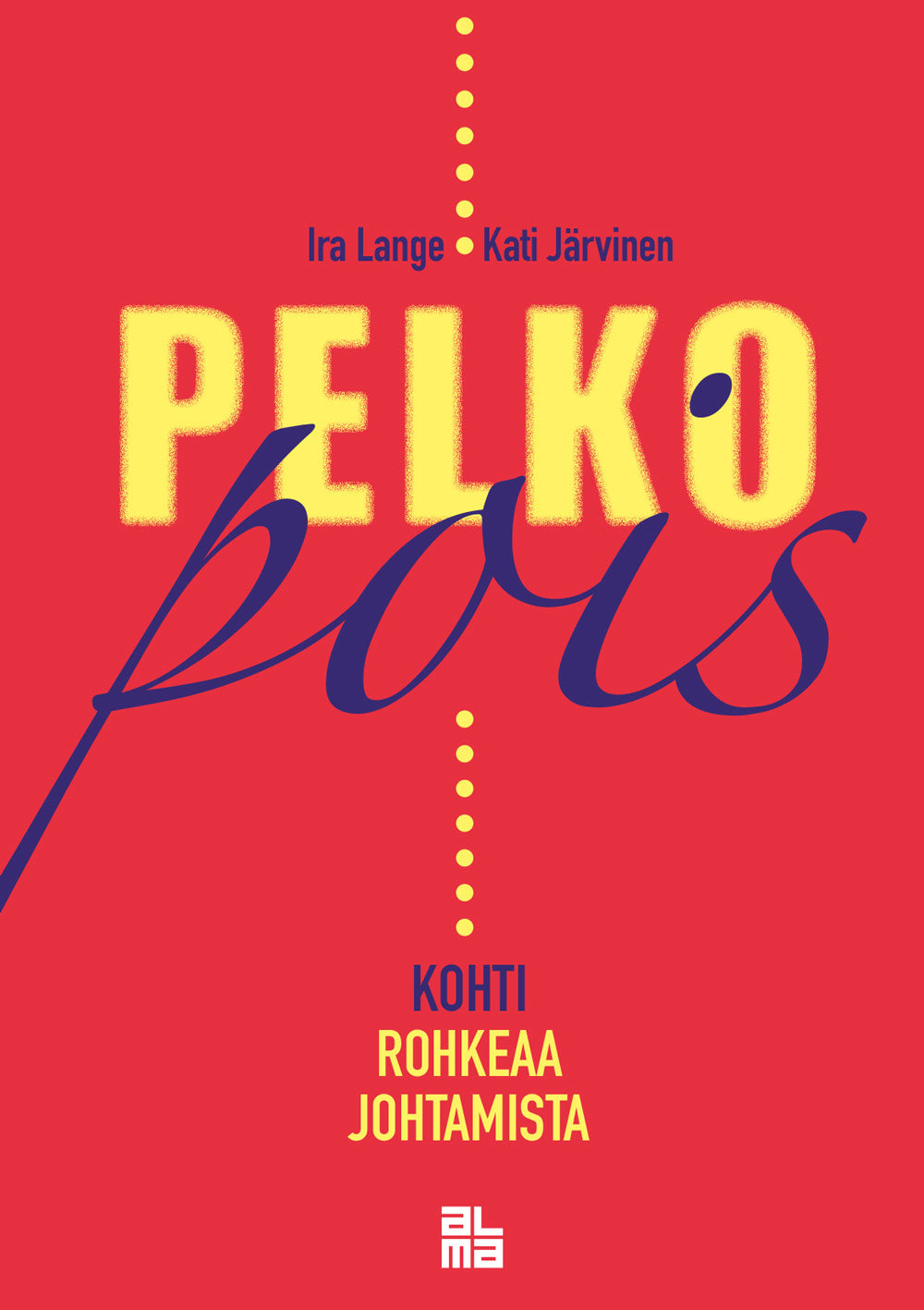 Pelko pois - reseptejä johtajan uudistusvoimaan – E-bok