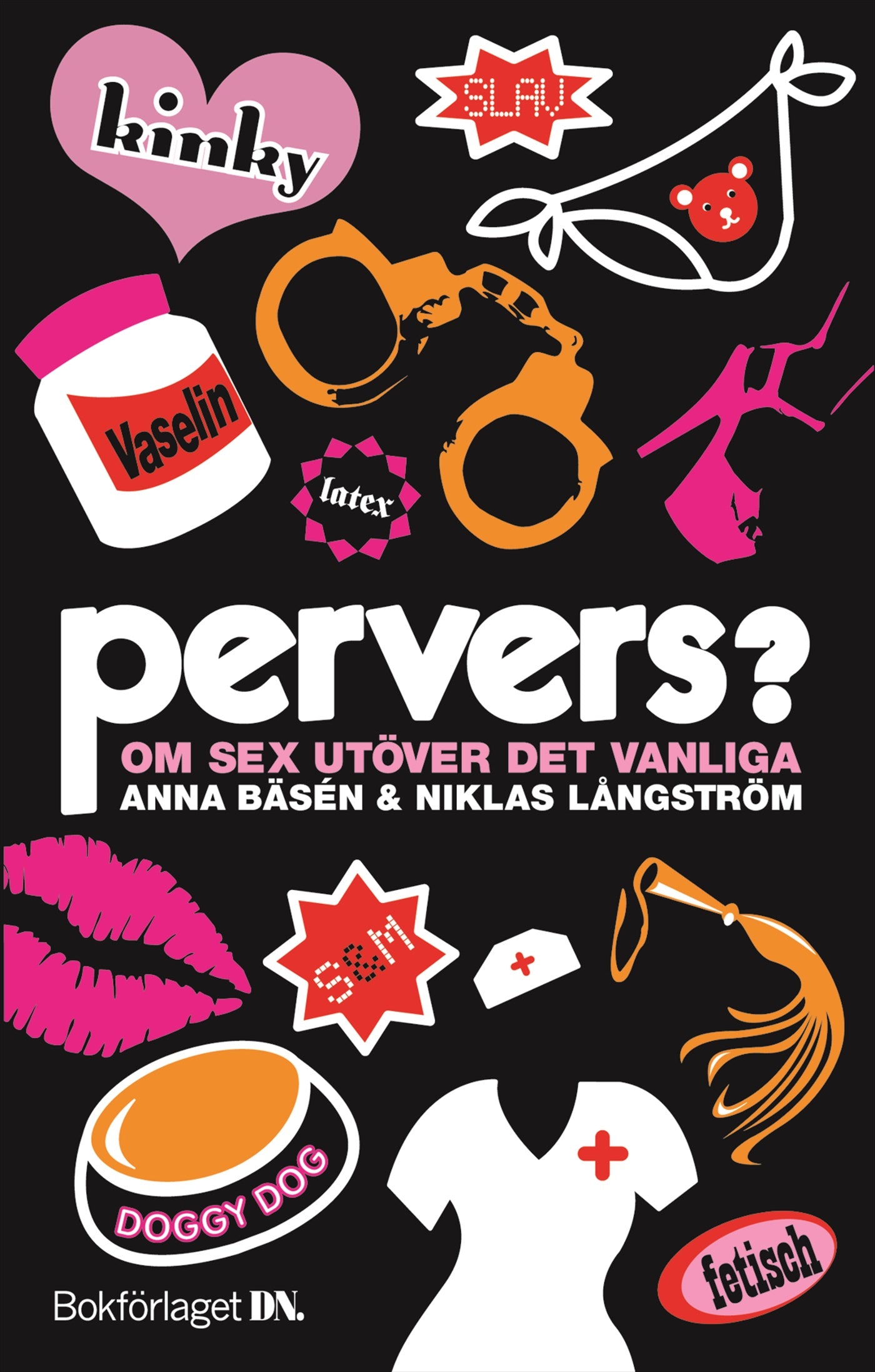 Pervers? : Om sex utöver det vanliga – E-bok