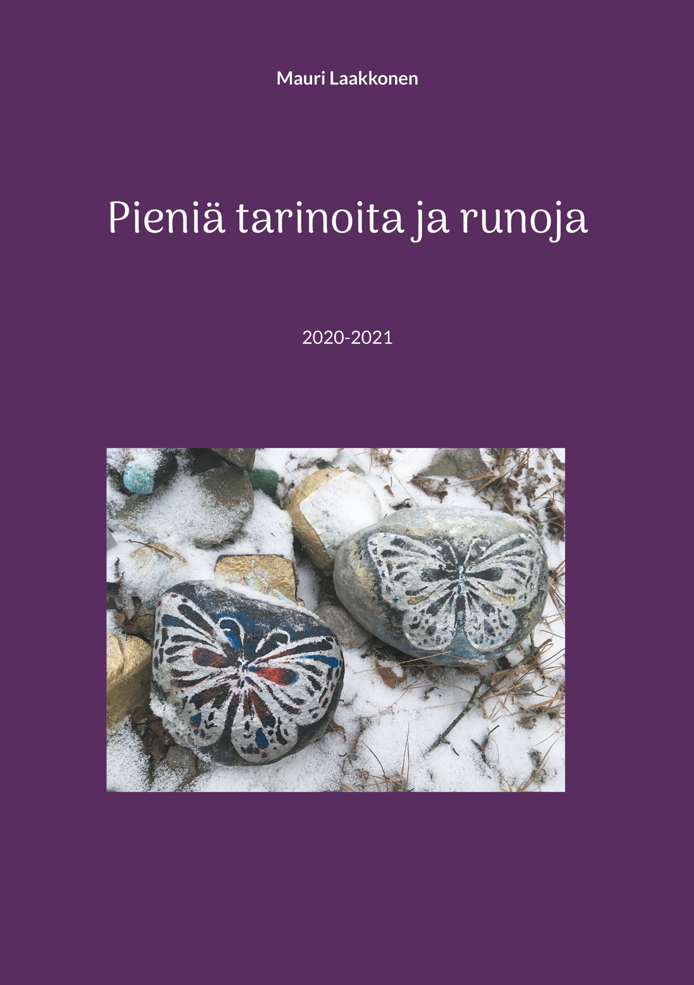 Pieniä tarinoita ja runoja: 2020-2021 – E-bok