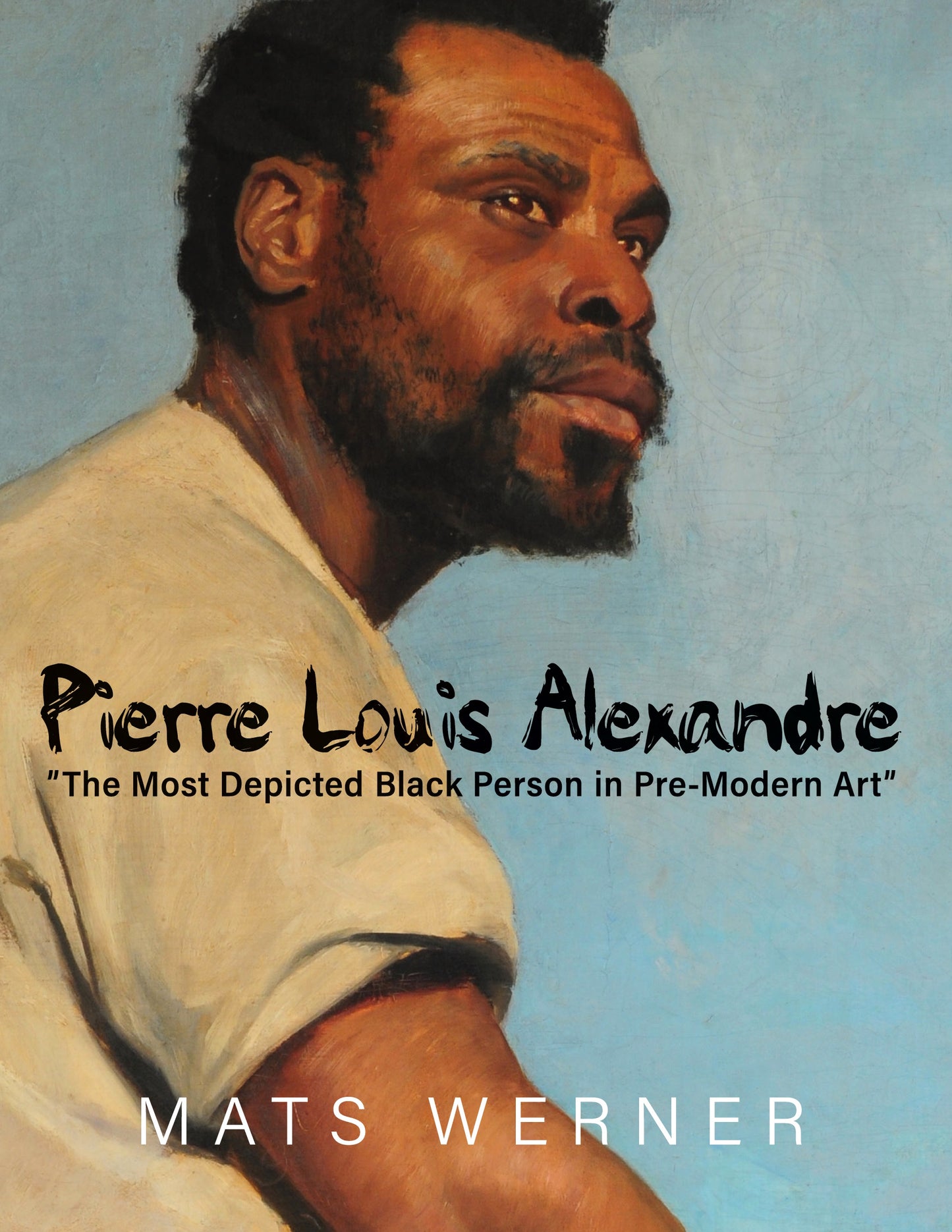Pierre Louis Alexandre: "The Most Depicted Black Person in Pre-Modern Art" – E-bok