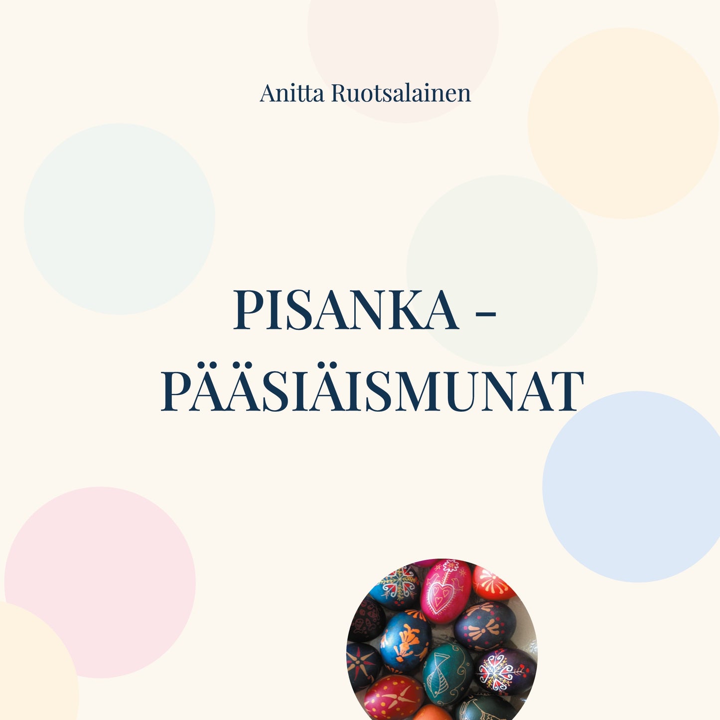 Pisanka - pääsiäismunat: Opas munien vahakoristeluun – E-bok