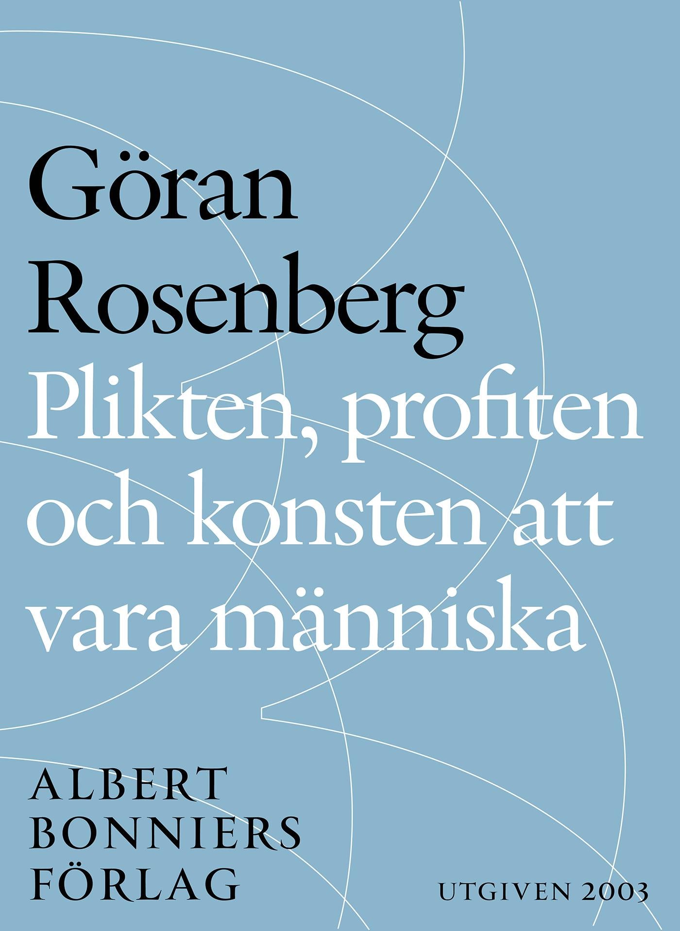 Plikten, profiten och konsten att vara människa: essä – E-bok