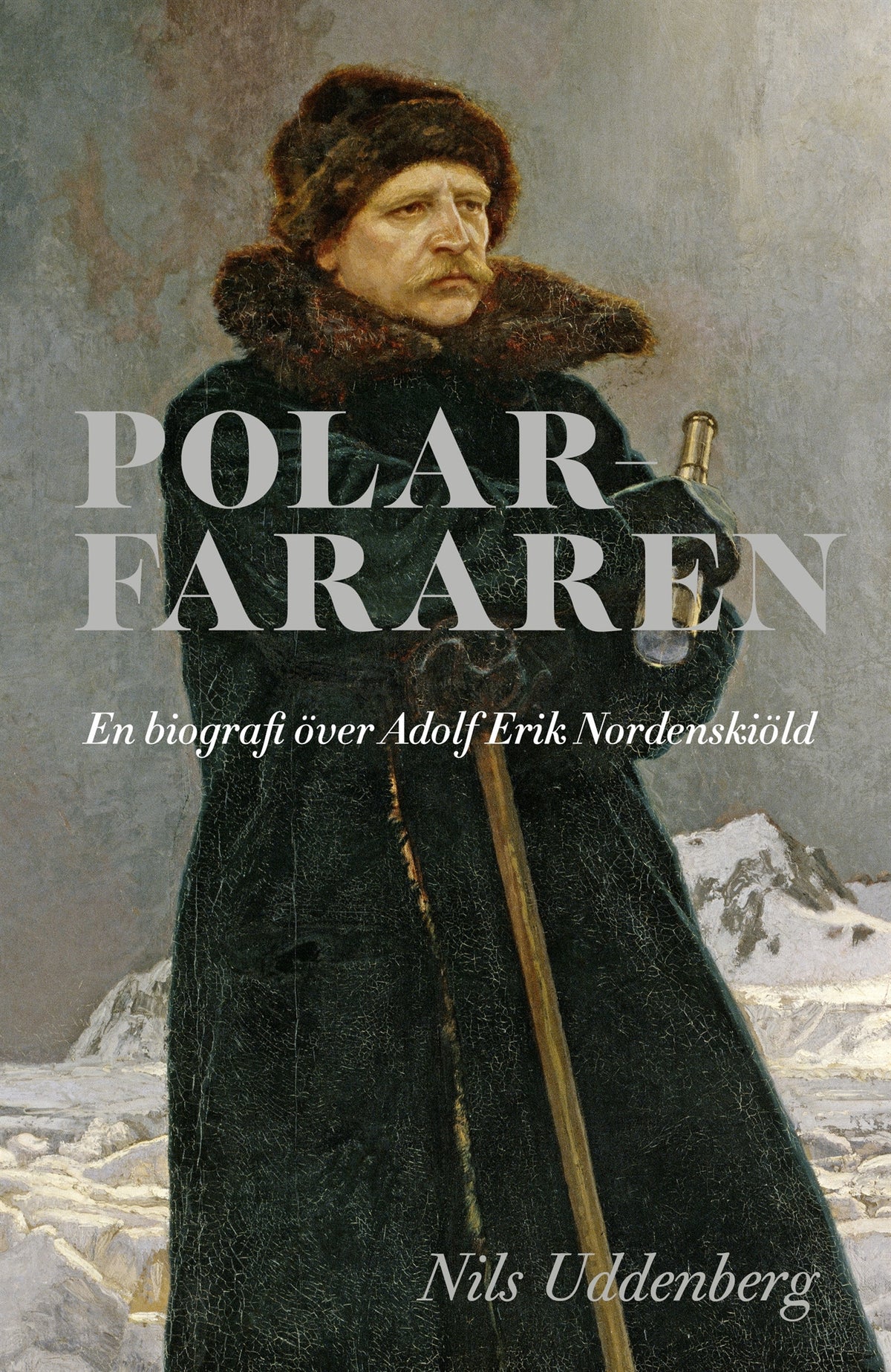 Polarfararen: en biografi över Adolf Erik Nordenskiöld – E-bok
