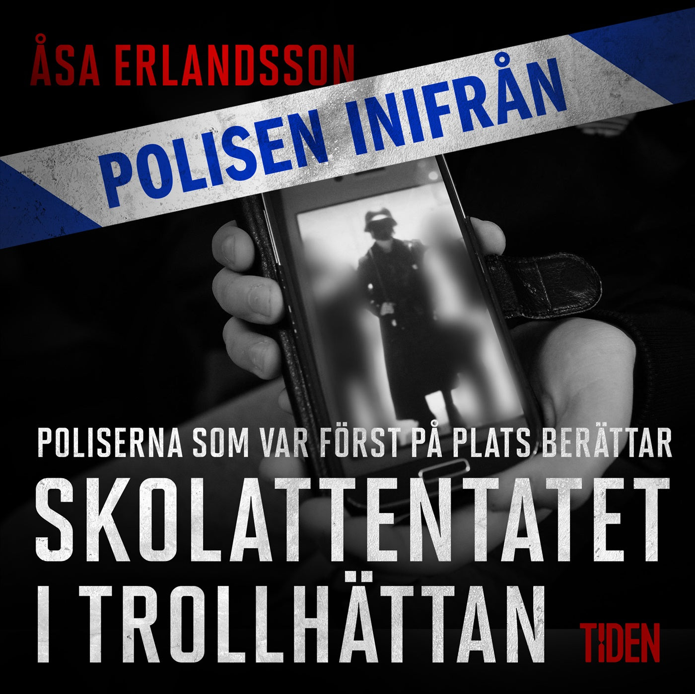 Polisen inifrån: Skolattentatet i Trollhättan: poliserna först på plats berättar – Ljudbok