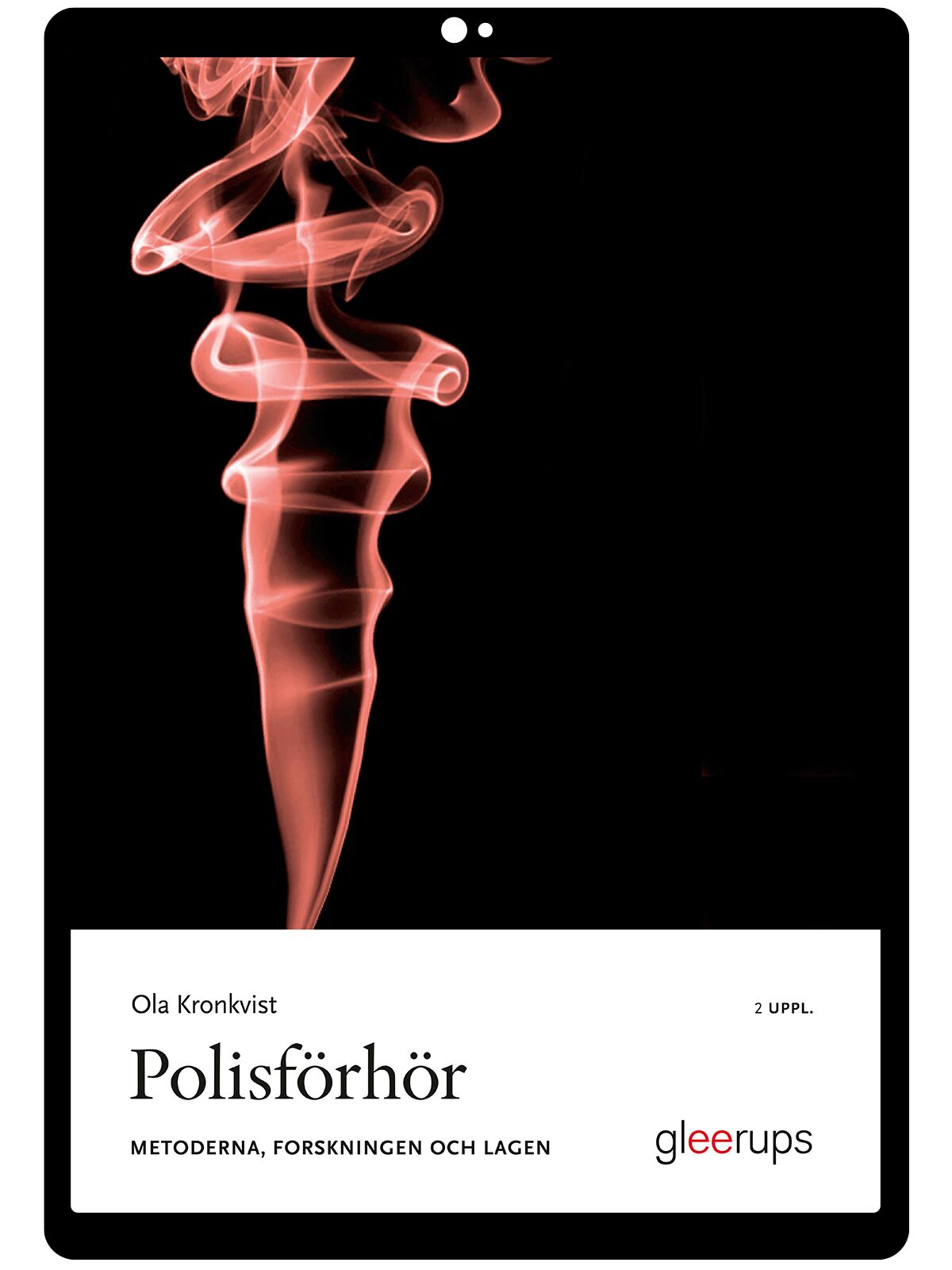 Polisförhör – metoderna, forskningen och lagen e-bok, 2 uppl