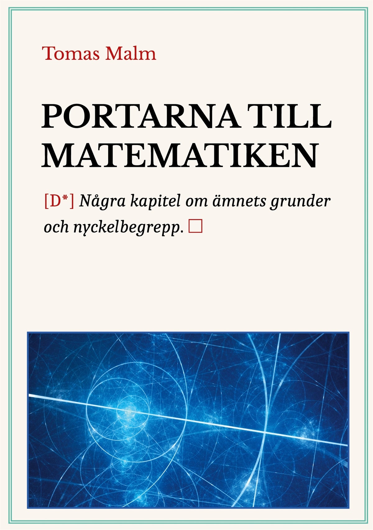Portarna till matematiken: Några kapitel om ämnets grunder och nyckelbegrepp – E-bok