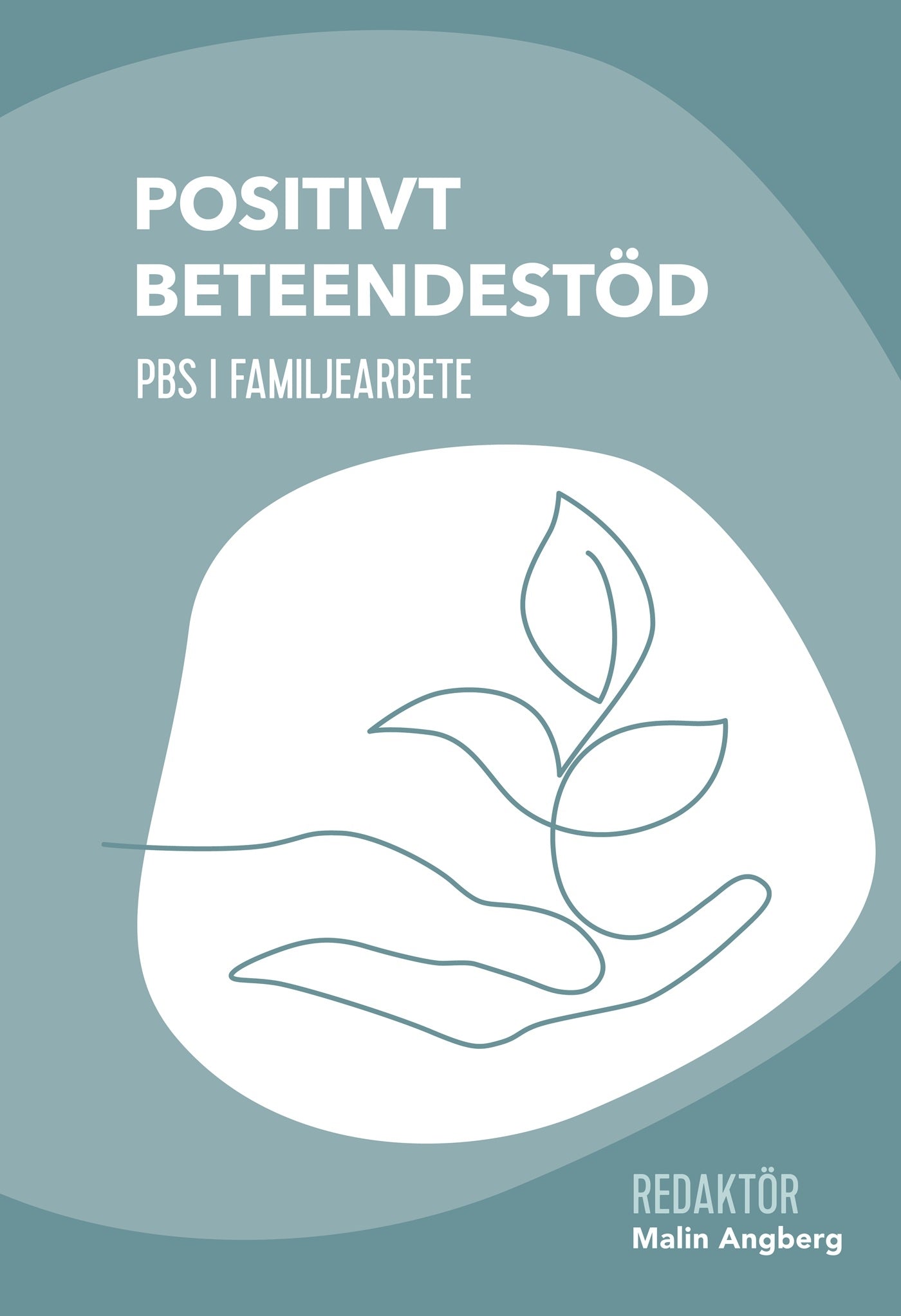 Positivt beteendestöd : PBS i familjearbete – E-bok