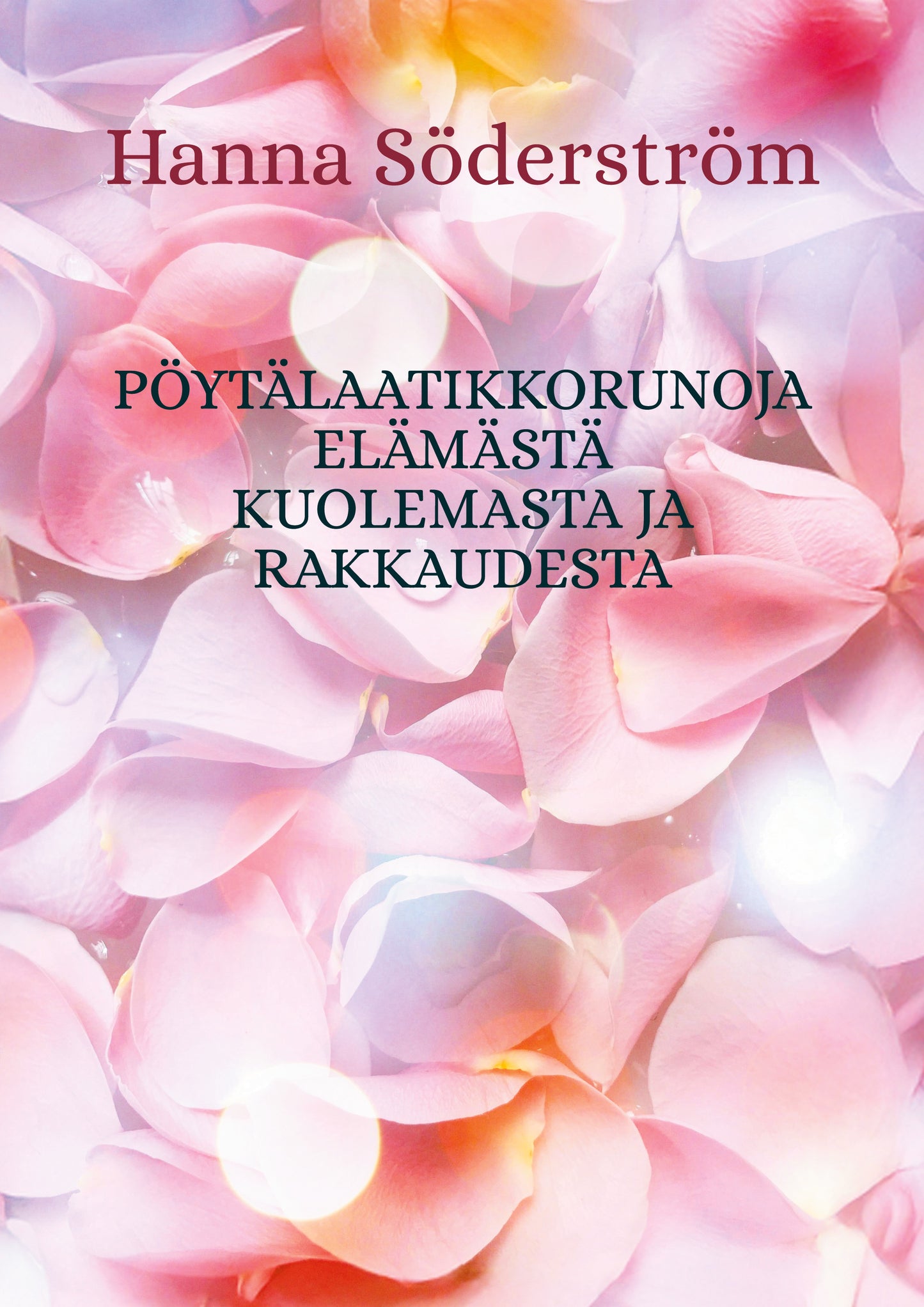 Pöytälaatikkorunoja elämästä kuolemasta ja rakkaudesta – E-bok
