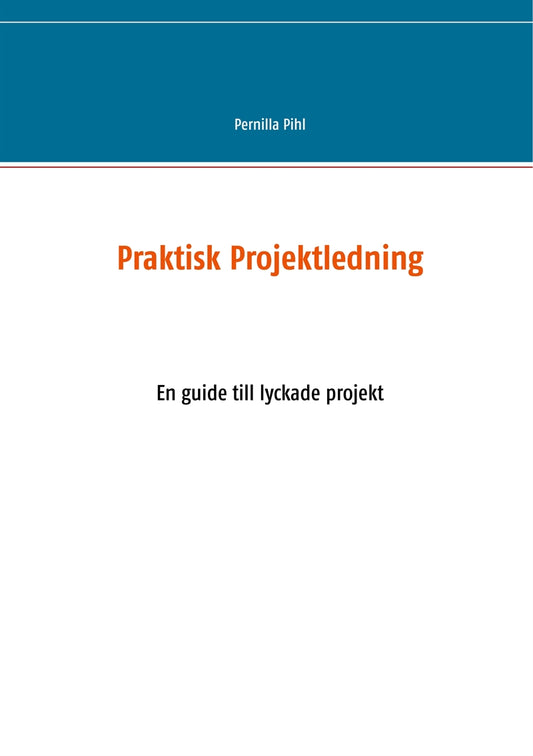 Praktisk Projektledning: En guide till lyckade projekt – E-bok
