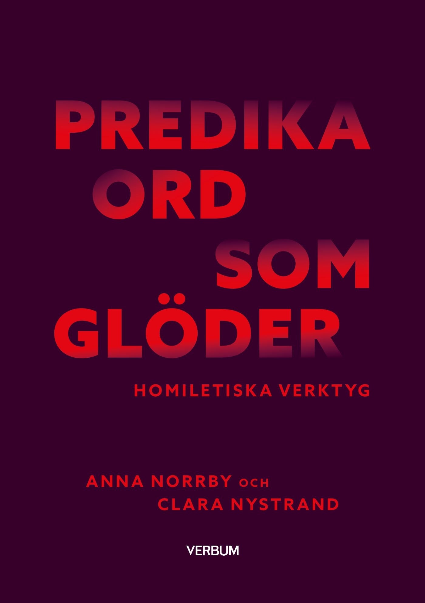 Predika ord som glöder : Homiletiska verktyg – E-bok