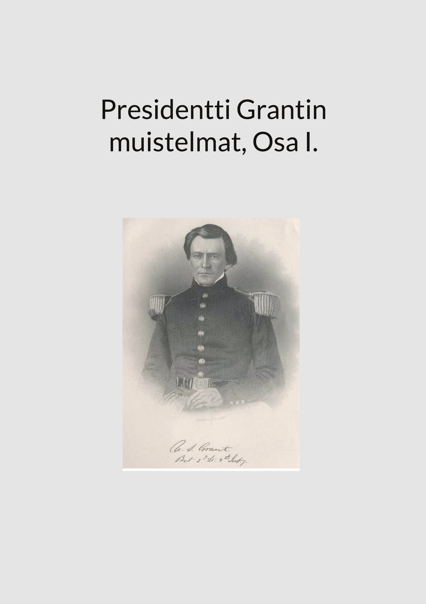 Presidentti Grantin muistelmat, Osa I. – E-bok