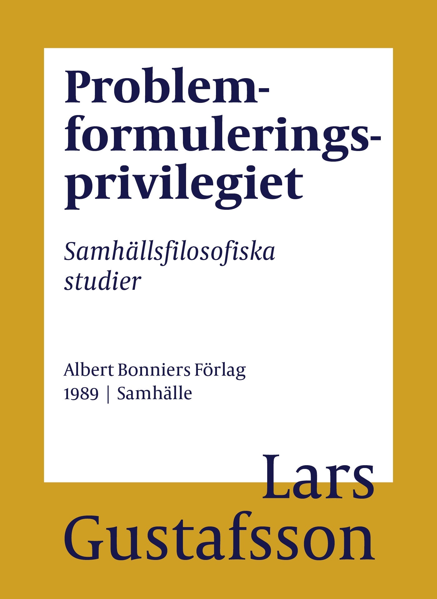 Problemformuleringsprivilegiet : Samhällsfilosofiska studier – E-bok