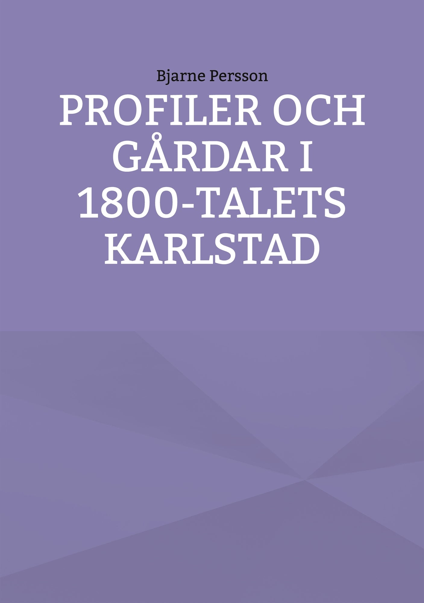 Profiler och gårdar i 1800-talets Karlstad – E-bok