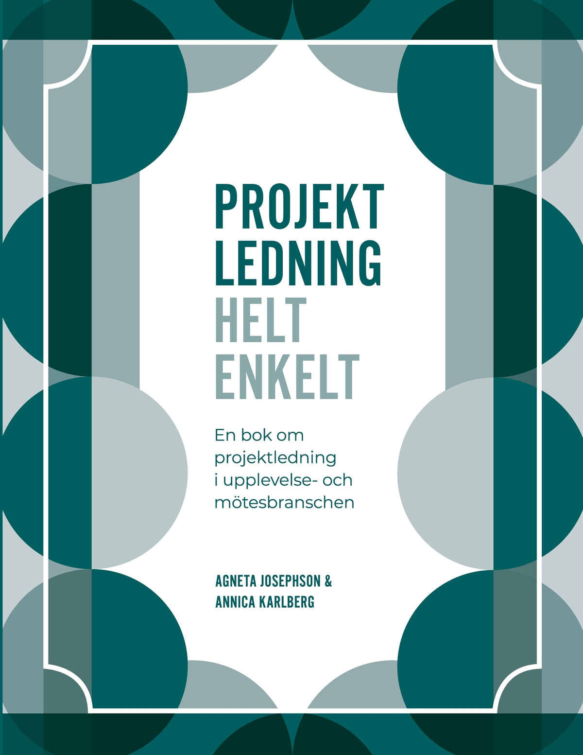 Projektledning Helt enkelt: En bok om projektledning i upplevelse- och mötesbranschen – E-bok