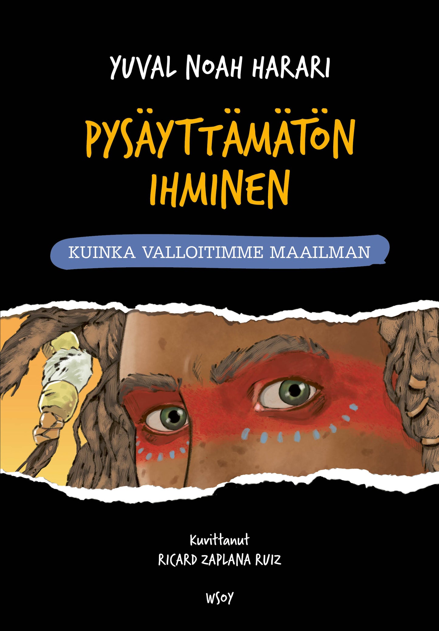 Pysäyttämätön ihminen: Kuinka valloitimme maailman – E-bok
