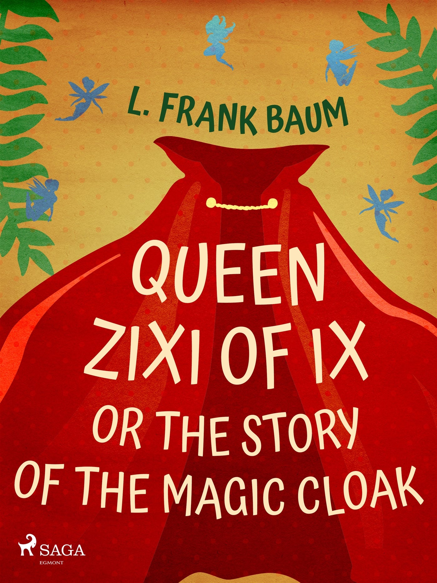 Queen Zixi of Ix or The Story or the Magic Cloak – E-bok