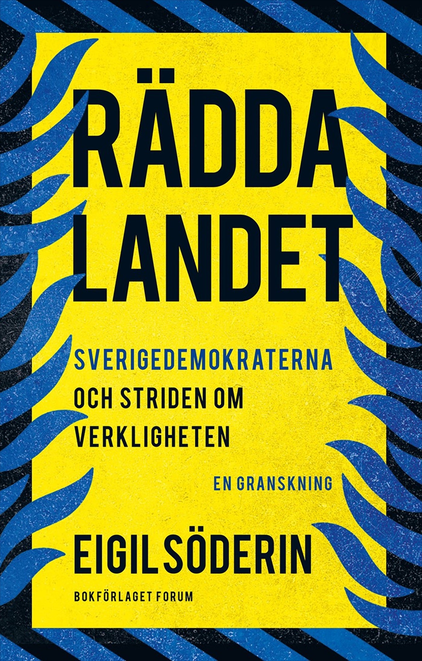 Rädda landet : Sverigedemokraterna och striden om verkligheten - en granskning – E-bok