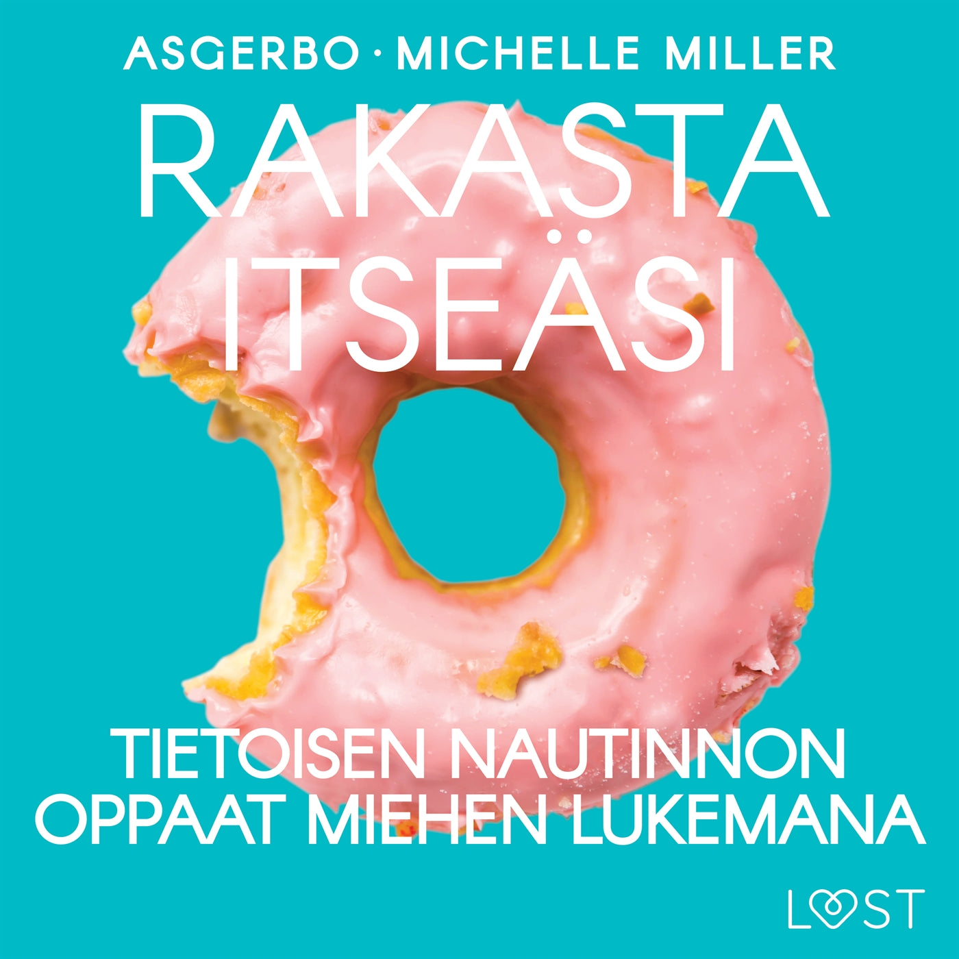 Rakasta itseäsi: Tietoisen nautinnon oppaat miehen lukemana – Ljudbok
