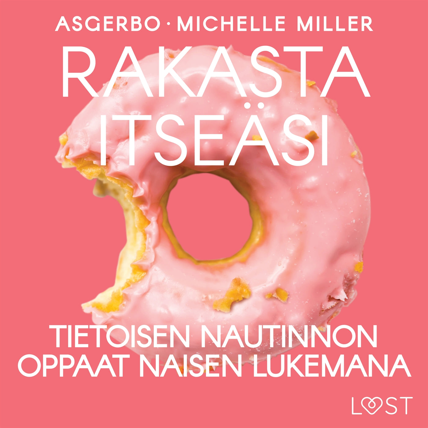 Rakasta itseäsi: Tietoisen nautinnon oppaat naisen lukemana – Ljudbok