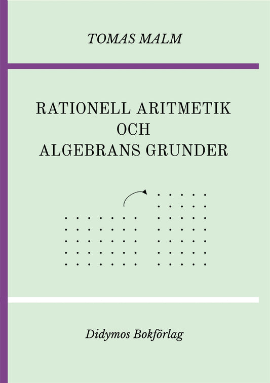 Rationell aritmetik och algebrans grunder: Portfölj III(a)-(b) av "Den första matematiken" – E-bok