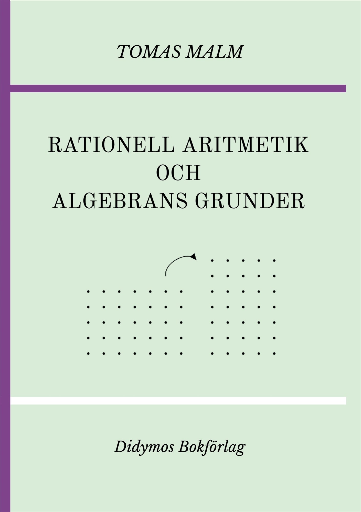 Rationell aritmetik och algebrans grunder: Portfölj III(a)-(b) av "Den första matematiken" – E-bok