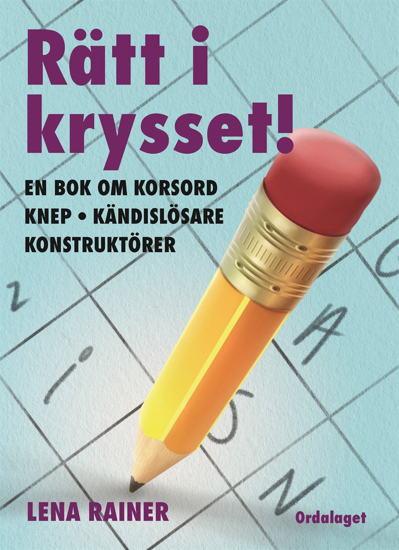 Rätt i krysset! En bok om korsord, knep, kändislösare, konstruktörer – E-bok
