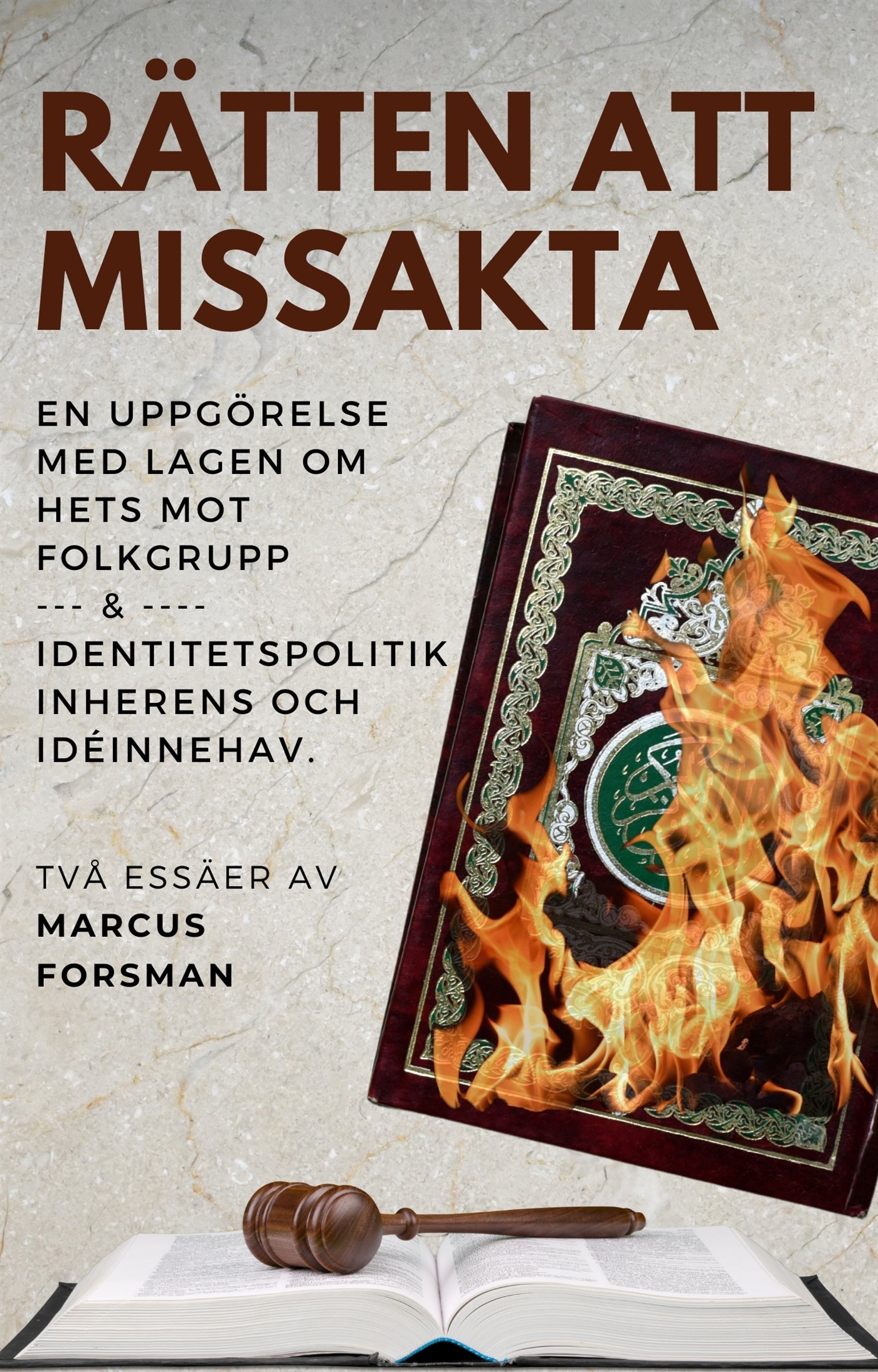 Rätten att missakta - en uppgörelse med lagen om hets mot folkgrupp och Identitetspolitik, inherens och idéinnehav. Två essäer av Marcus Forsman – E-bok
