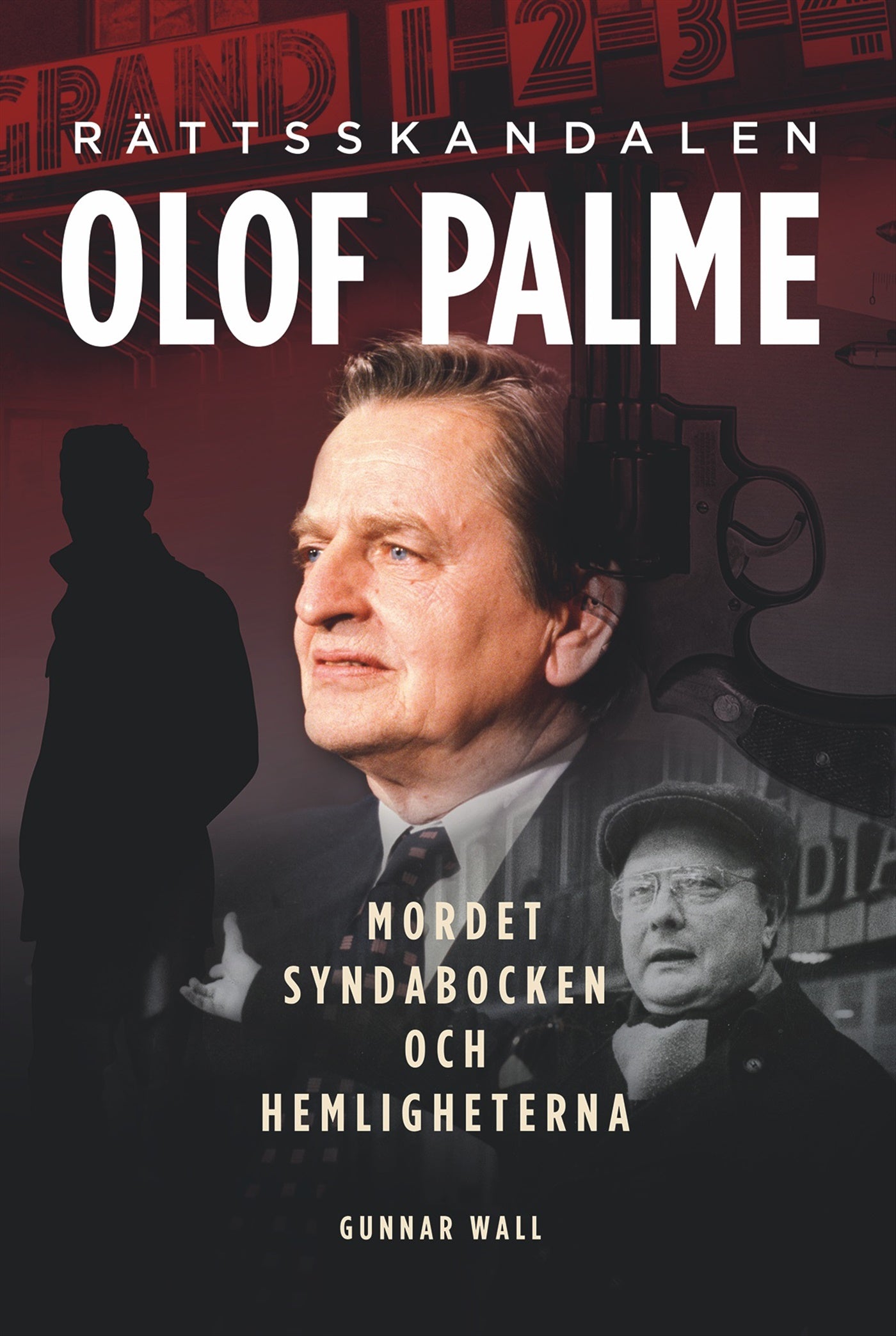 Rättsskandalen Olof Palme : mordet, syndabocken och hemligheterna – E-bok