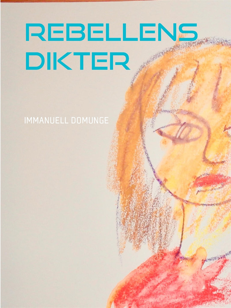 Rebellens dikter: Poesi, lyrik – E-bok