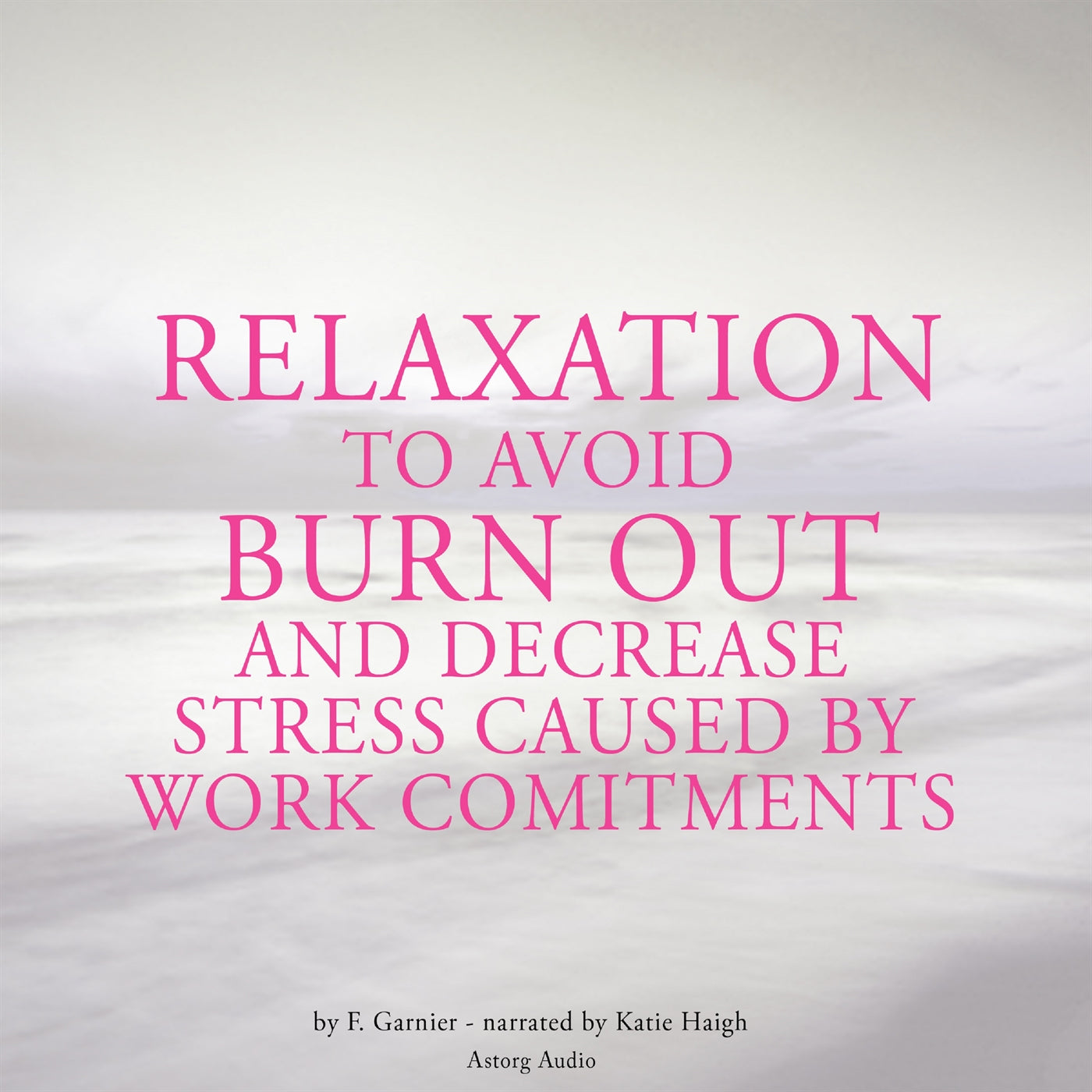 Relaxation to Avoid Burn Out and Decrease Stress at Work – Ljudbok