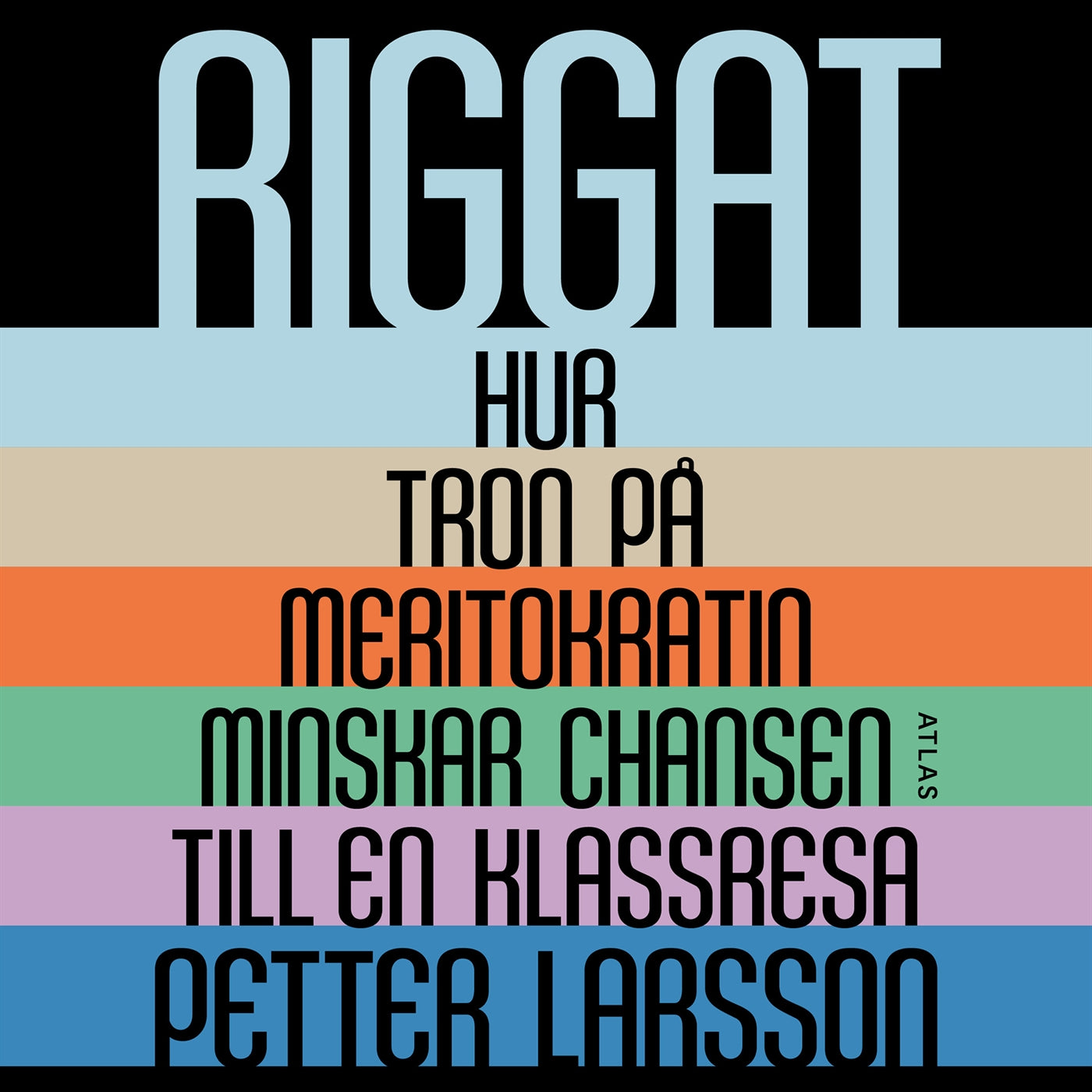 Riggat : Hur tron på meritokratin minskar chansen till en klassresa – Ljudbok