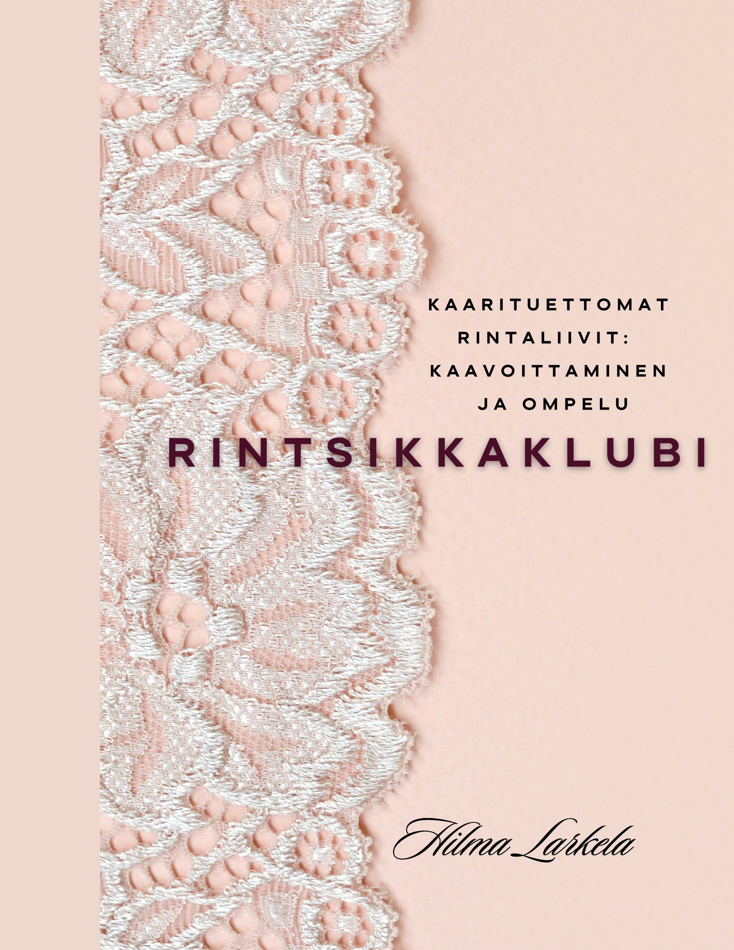 Rintsikkaklubi: Kaarituettomat rintaliivit: kaavoittaminen ja ompelu – E-bok