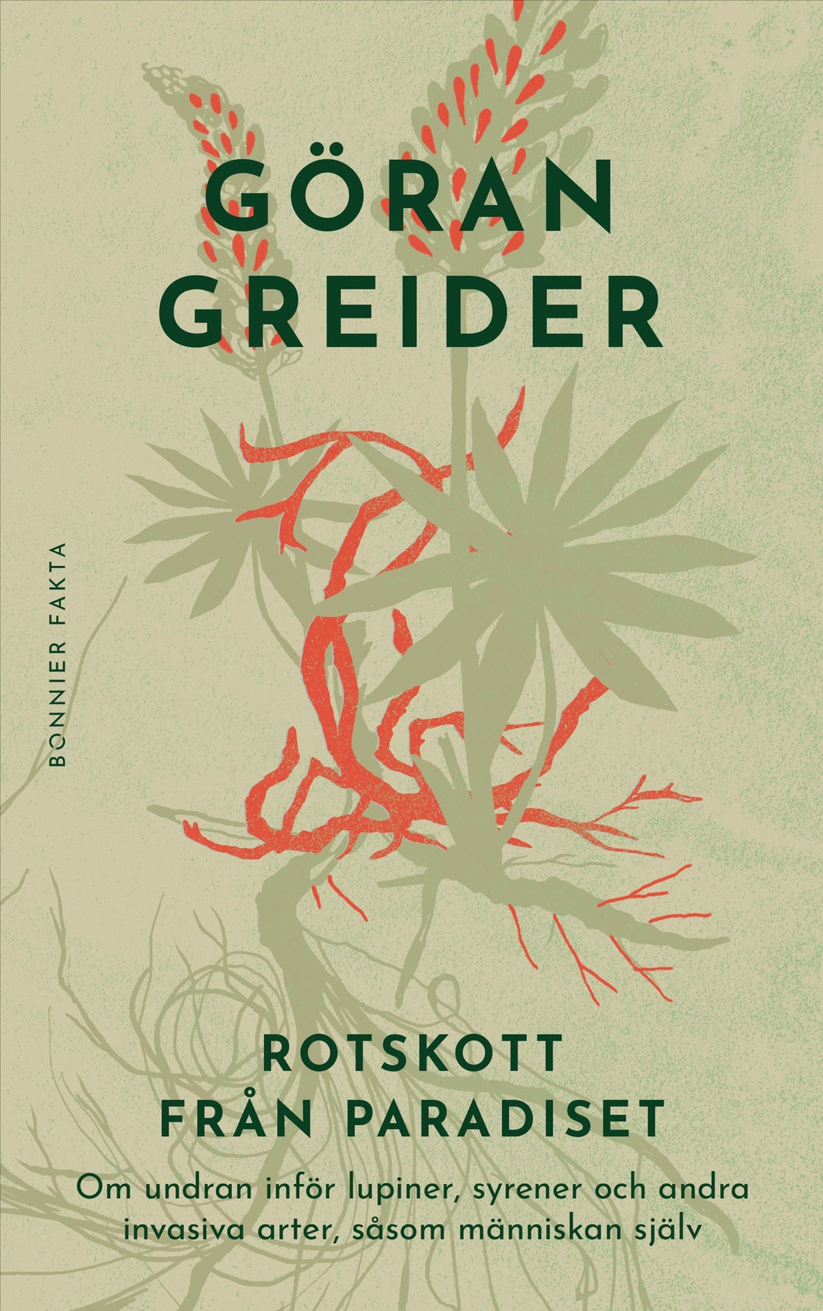 Rotskott från paradiset : om undran inför lupiner, syrener och andra invasiva arter, såsom människan själv – E-bok