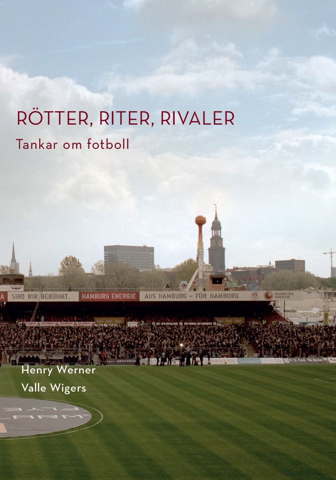 Rötter, riter, rivaler: Tankar om fotboll – E-bok