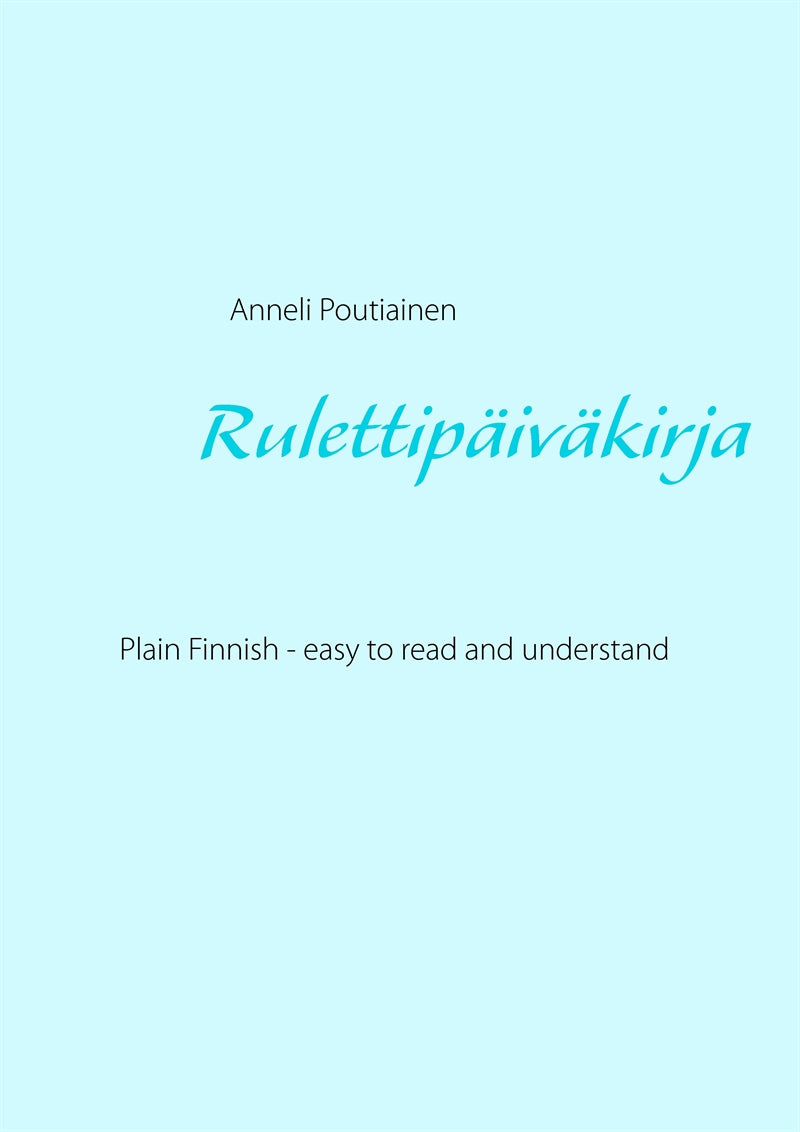 Rulettipäiväkirja, in Plain and Simple Finnish: Learn Finnish by reading Simplified Finnish – E-bok