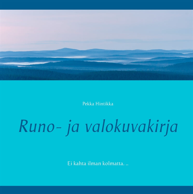 Runo- ja valokuvakirja: Ei kahta ilman kolmatta. .. – E-bok